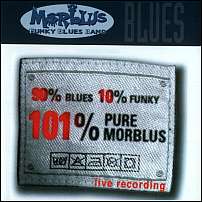 90% Blues 10% Funky 101% Pure Morblus - Live