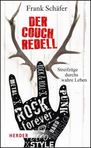 Der Couchrebell. Streifz&uuml;ge durchs wahre Leben