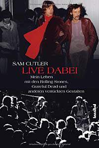 Live dabei - Mein Leben mit den Rolling Stones, Grateful Dead und anderen verr&uuml;ckten Gestalten