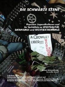 Die schwarze Szene. Popul&auml;re Jugendkulturen und ihr Verh&auml;ltnis zu Spiritualit&auml;t, Satanismus und Rechtsextremismus