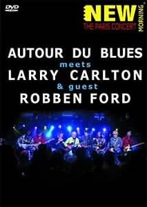Meets Larry Carlton & Guest Robben Ford