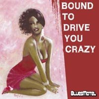 Blound To Drive You Crazy