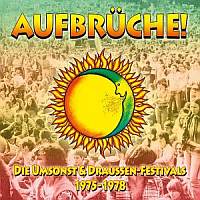 Aufbr&uuml;che - Die Umsonst & Draussen Festivals 1975-1978