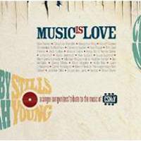 Music Is Love - A Singer/Songwriter's Tribute To The Music  Of CSN&Y