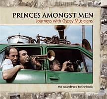 Princes Amongst Men - Journeys With Gypsy Musicians