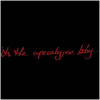 It's The Apocalypse, Baby