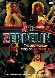 A To Zeppelin - The Unauthorized Story Of Led Zeppelin
