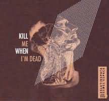 Kill Me When I'm Dead