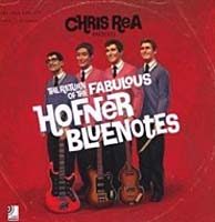 Chris Rea Presents The Return Of  The Fabulous Hofner Bluenotes