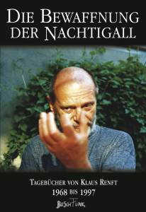 Die Bewaffnung der Nachtigall - Tagebücher von Klaus Renft 1968 bis 1997