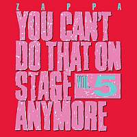 You Can't Do That On Stage Anymore Vol 5