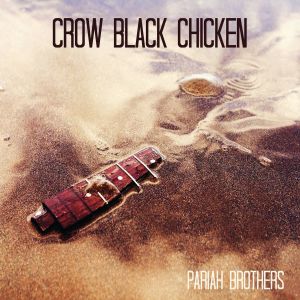 CD-Review-Crow Black Chicken-Pariah Brothers