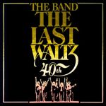 The Band-The Last Waltz-der 40. Geburtstag
