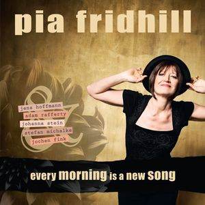 Pia Fridhill / Every Morning Is A New Song – CD-Review