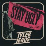 Tyler Leads / Stay Ugly