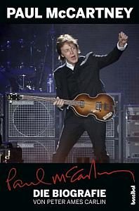 Peter Ames Carlin / Paul McCartney - Die Biografie