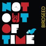 Birdseed - "Not Out Of Time" - Vinyl-EP-Review