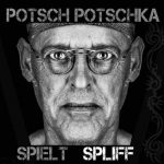 Potsch Potschka / Spielt Spliff – CD-Review