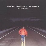 The Fugitives / The Promise Of Strangers