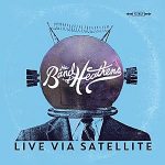 The Band Of Heathens - "Live Via Satellite" - CD-Review