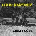 Loud Partner / Crazy Love