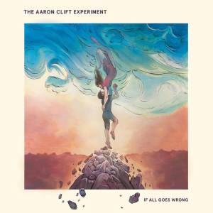 The Aaron Clift Experiment / If All Goes Wrong – CD-Review
