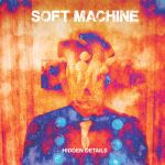 Soft Machine - "Hidden Details" - News