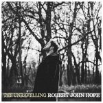 Robert John Hope - "The Unravelling" - CD-Review