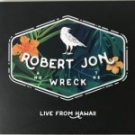 Robert Jon & The Wreck - "Live From Hawaii" - CD-Review