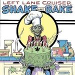 Left Lane Cruiser / Shake And Bake