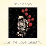 Drivin N Cryin - "Live The Love Beautiful" - CD-Review