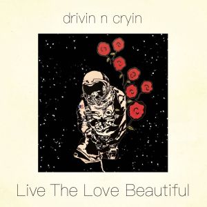 Drivin N Cryin - "Live The Love Beautiful" - CD-Review