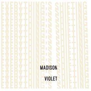 Madison Violet / Everything's Shifting