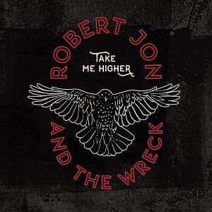 Robert Jon & The Wreck / Take Me Higher – CD-Review