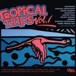 V.A. / Tropical Trips Vol. 1