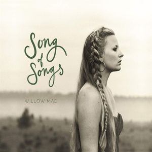 Willow Mae / Song Of Songs