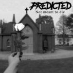 Predicted / Not Meant To Die