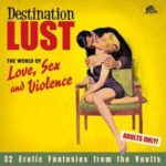 V.A / Destination Lust, The World Of Love, Sex And Violence – CD-Review V.A / Destination Lust, The World Of Love, Sex And Violence – CD-Review
