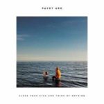 Pavey Ark / Close Your Eyes And Think Of Nothing