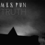 Mrs. Fun / Truth