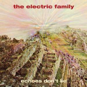 The Electric Family / Echoes Don’t Lie – CD-Review