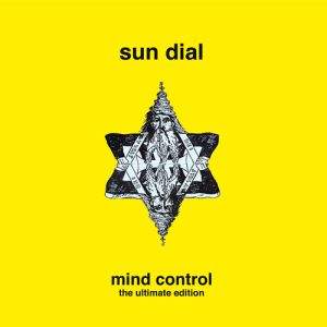 Sun Dial / Mind Control (The Ultimate Edition)