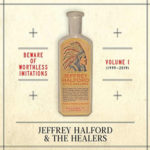 Jeffrey Halford & The Healers / Beware Of Worthless Imitations, Vol. 1 - CD-Review Jeffrey Halford & The Healers / Beware Of Worthless Imitations, Vol. 1 - CD-Review