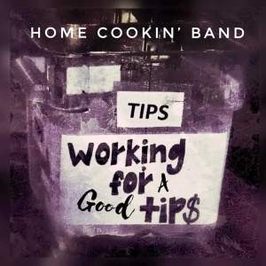 Home Cookin‘ Band / Working For A Good Tip – Single-Review