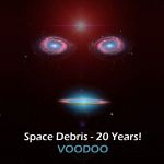 Space Debris feiern 20. Geburtstag mit "Voodoo" Space Debris feiern 20. Geburtstag mit "Voodoo"