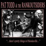 Pat Todd & The Rankoutsiders / There's Pretty Things In Palookaville - CD-Review Pat Todd & The Rankoutsiders / There's Pretty Things In Palookaville - CD-Review