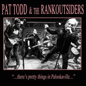 Pat Todd & The Rankoutsiders - "There's Pretty Things In Palookville" - CD-Review