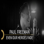 Paul Freeman und seine Single "Even Our Heroes Fade"