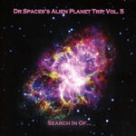 Dr Space Alien Planet Trip mit neuem Album "Search In Of ..."
