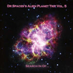 Dr Space Alien Planet Trip mit neuem Album "Search In Of ..." Dr Space Alien Planet Trip mit neuem Album "Search In Of ..."